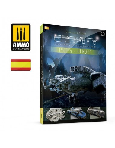 GRAVITY 2.0 - GUÍA DEFINITIVA DE MODELISMO DE SCI-FI - 1980'S PARTE 1: HÉROES (CASTELLANO)
